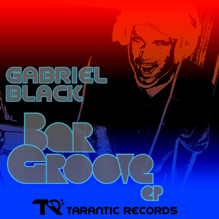 BLACK, Gabriel - Bar Groove EP