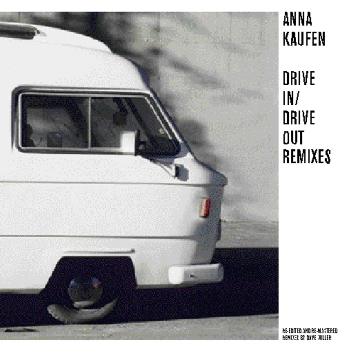 KAUFEN, Anna - Drive-In/Drive Out (remixes)