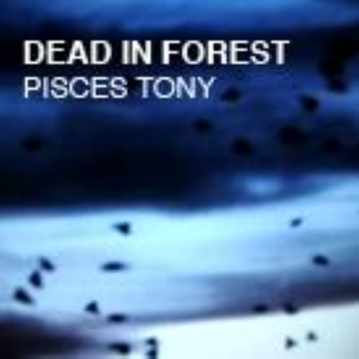 PISCES TONY - Dead In Forest