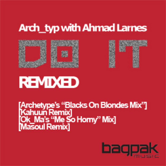 ARCH TYP/AHMAD LAMES - Do It - Remixed
