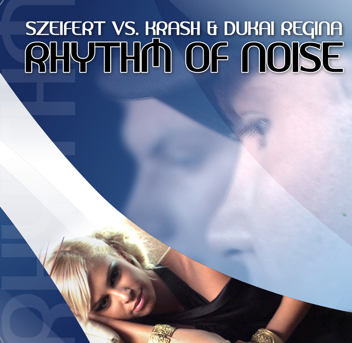 SZEIFERT vs KRASH/DUKAI REGINA - Rhythm Of Noise