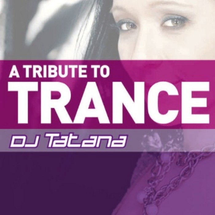 DJ TATANA - A Tribute To Trance