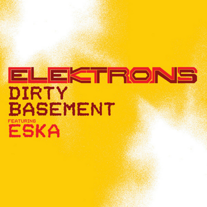 ELEKTRONS feat ESKA - Dirty Basement