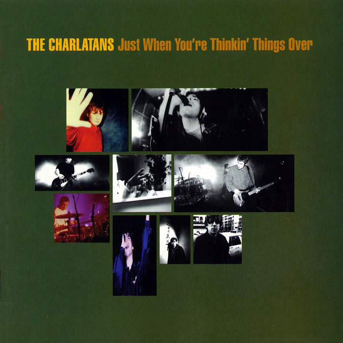 THE CHARLATANS - Just When You're Thinkin' Things Over