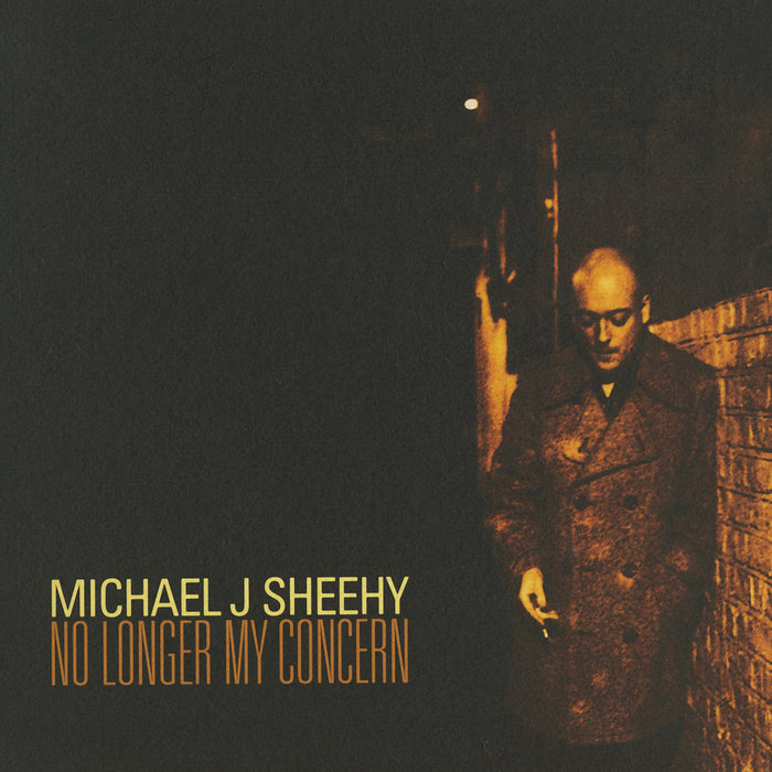 MICHAEL J SHEEHY - No Longer My Concern