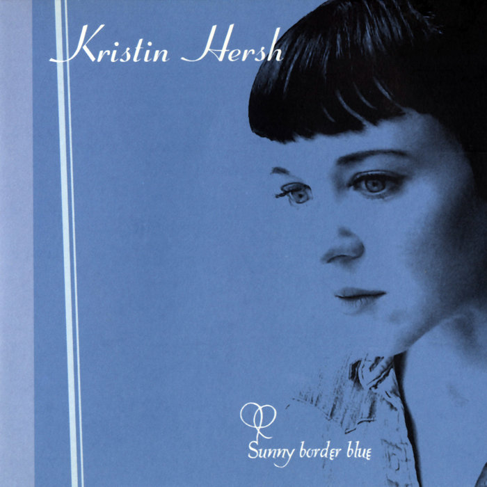 KRISTIN HERSH - Sunny Border Blue