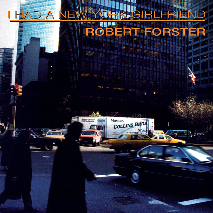 ROBERT FORSTER - I Had A New York Girlfriend