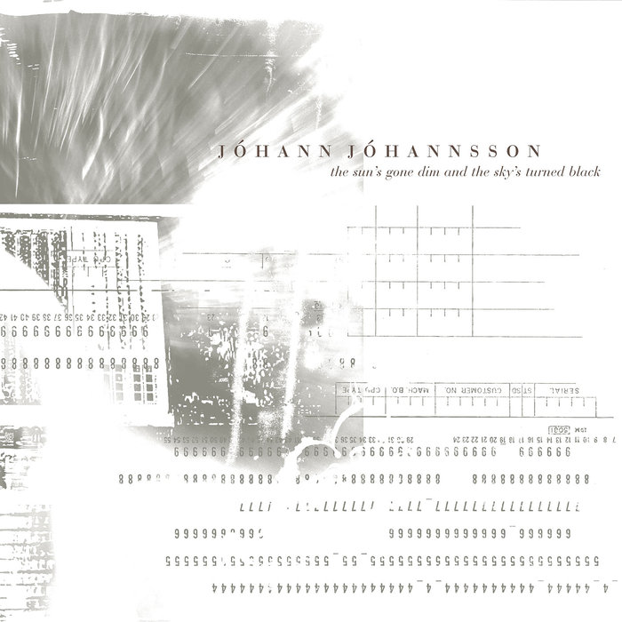 JOHANN JOHANNSSON - The Sun's Gone Dim & The Sky's Turned Black