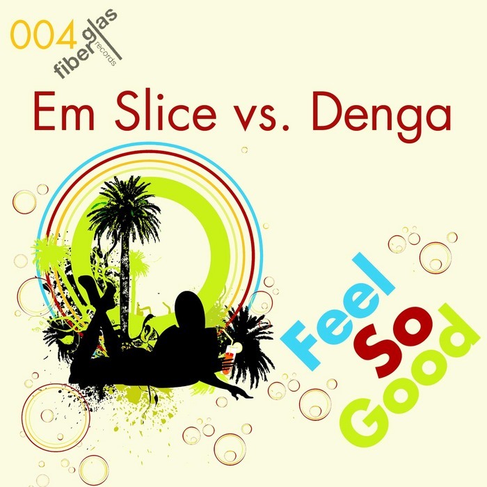 EM SLICE vs DENGA - Feel So Good