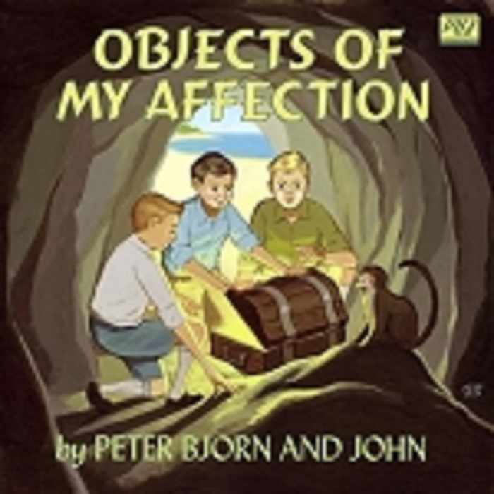 PETER BJORN & JOHN - Objects Of My Affection