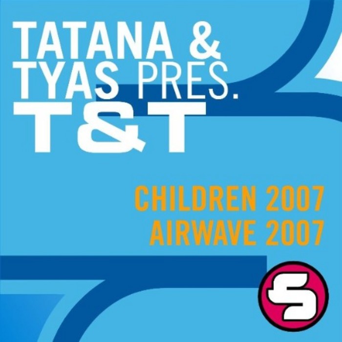 TATANA & TYAS presents TNT - Children 2007 - Airwave 2007