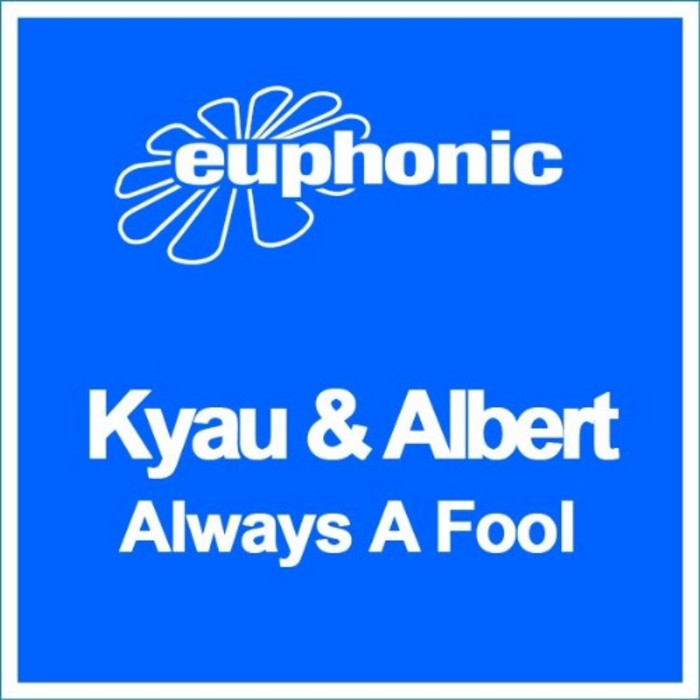 KYAU & ALBERT - Always A Fool
