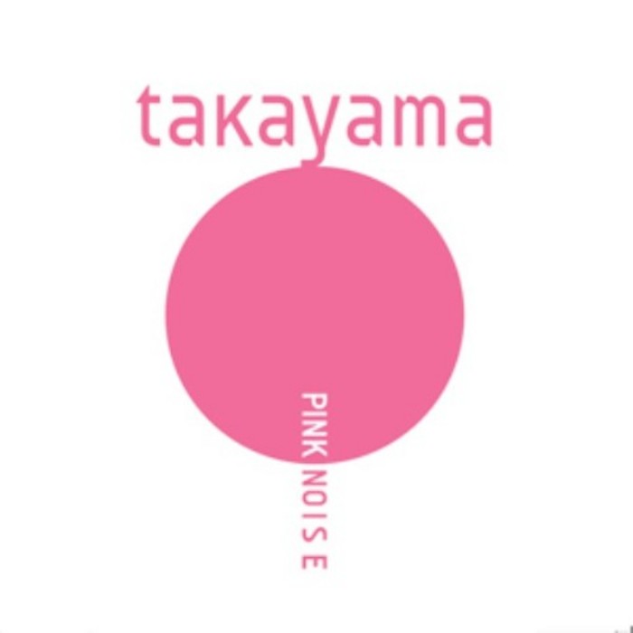 TAKAYAMA - Pink Noise