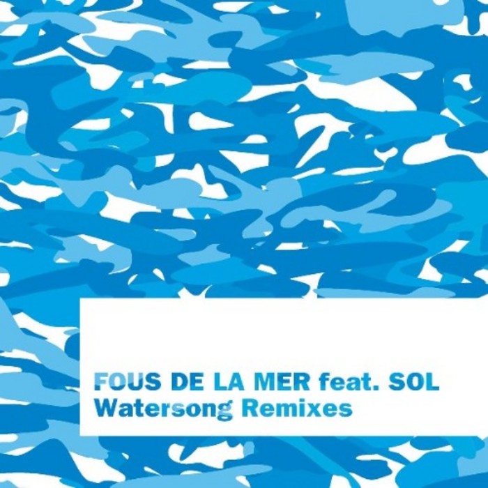 FOUS DE LA MER - Watersong (remixes)