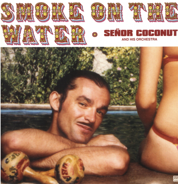 SENOR COCONUT - Smoke On The Water