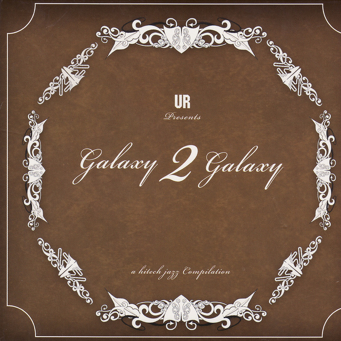 GALAXY 2 GALAXY - Galaxy 2 Galaxy: A High Tech Jazz Compilation