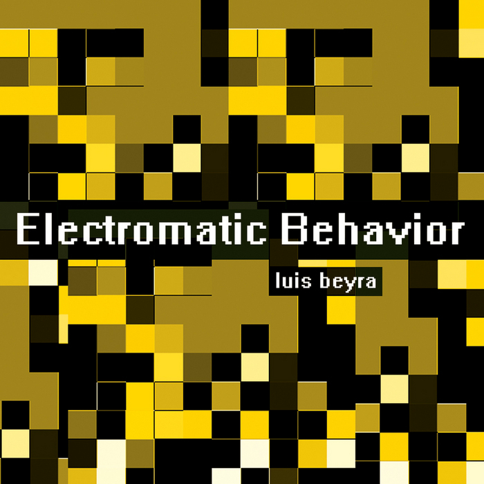 BEYRA, Luis  - Electromatic Behavior