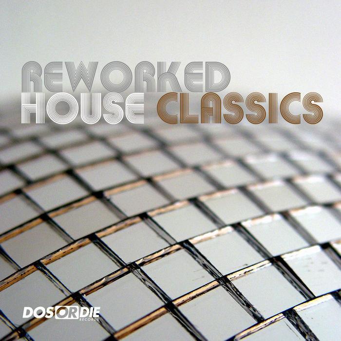 VARIOUS - Reworked House Classics