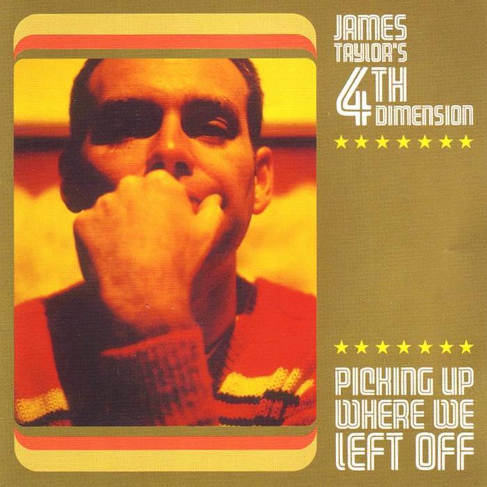 JAMES TAYLOR'S 4TH DIMENSION - Picking Up Where We Left Off