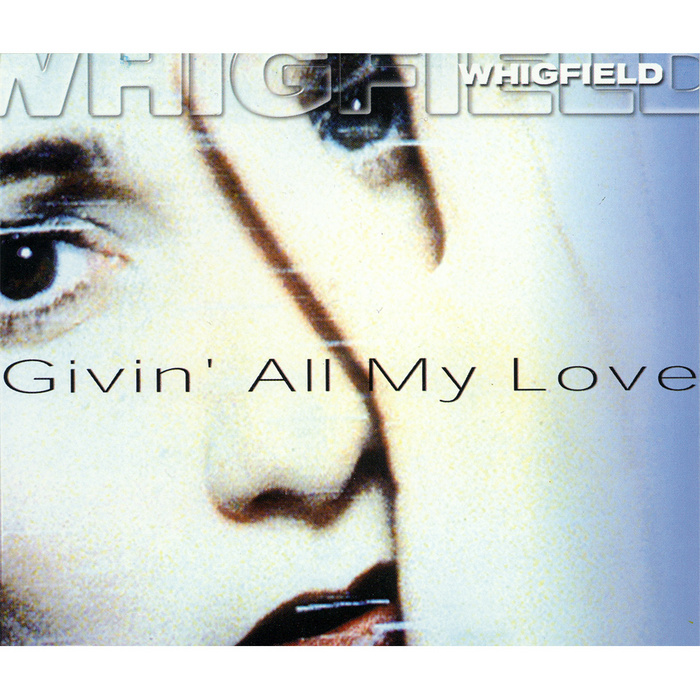 WHIGFIELD - Givin' All My Love (Single Version)