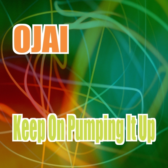 OJAI - Keep On Pumping It Up