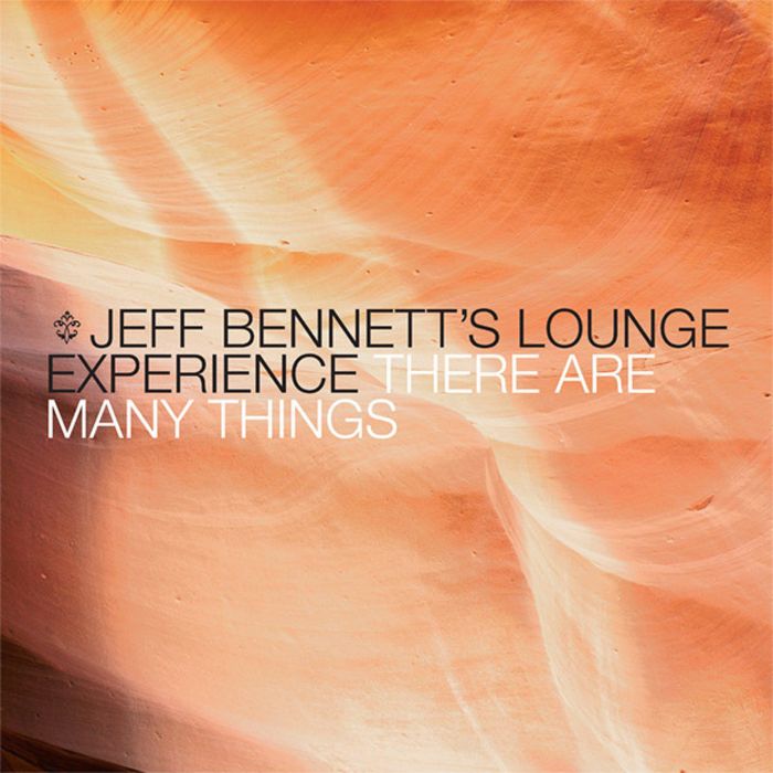 JEFF BENNETT'S LOUNGE EXPERIENCE - There Are Many Things