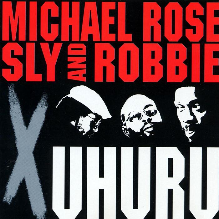 ROSE, Michael/SLY & ROBBIE - X Uhuru