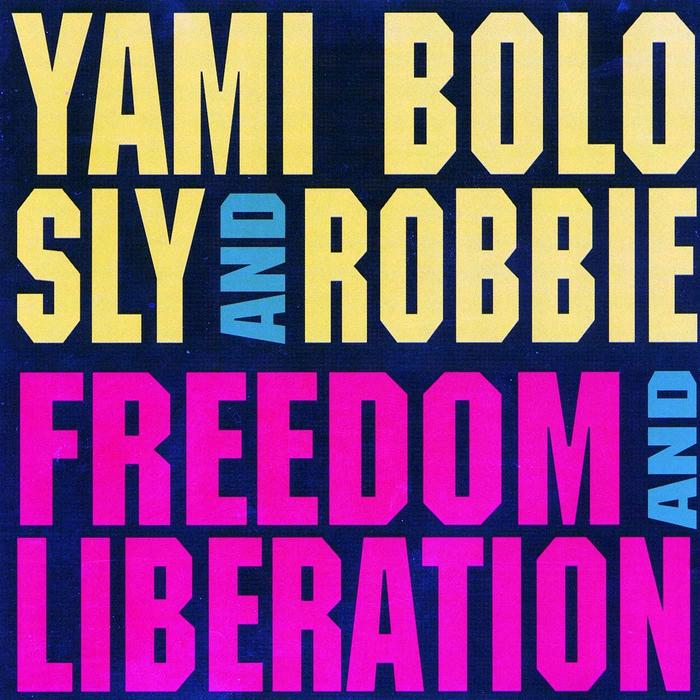 BOLO, Yami/SLY & ROBBIE - Freedom & Liberation