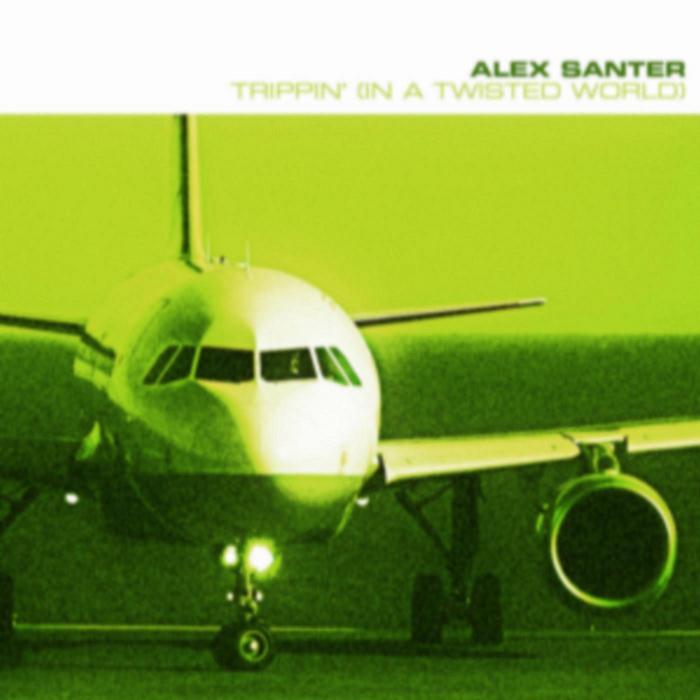 SANTER, Alex - Trippin' (In A Twisted World) (Extended Mixes Part 2)