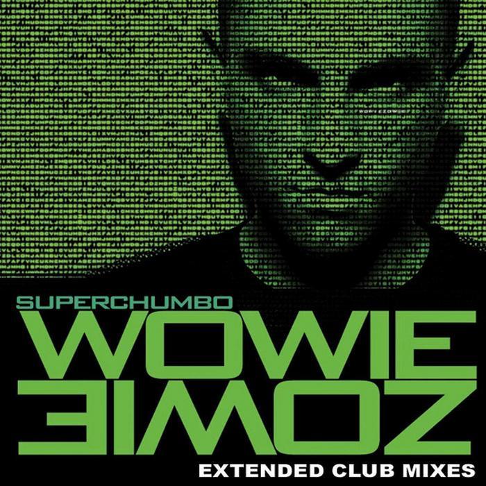 SUPERCHUMBO - Wowie Zowie (Extended Mixes)