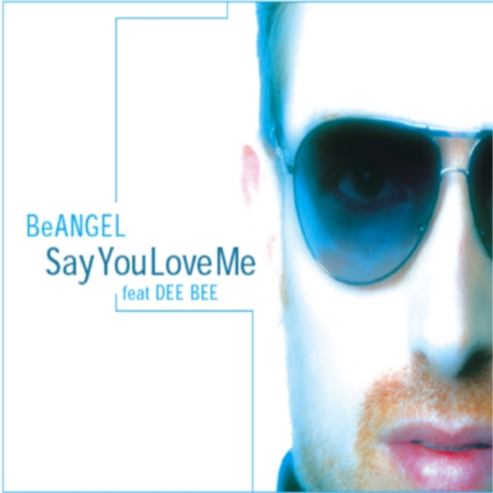 Say You Love Me By Be Angel Feat Dee Bee On Mp3 Wav Flac Aiff Alac At Juno Download