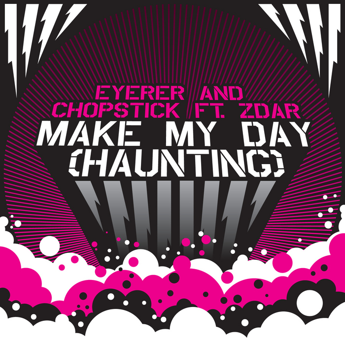 EYERER/CHOPSTICK feat ZDAR - Make My Day (Haunting)