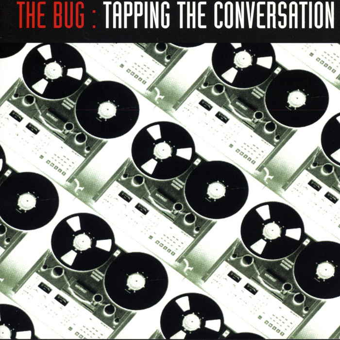 BUG, The - Tapping The Conversation