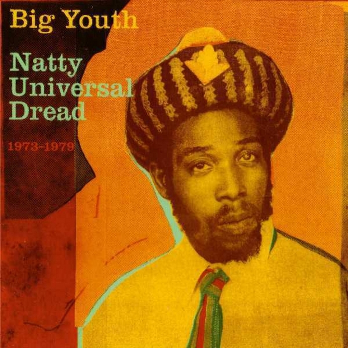 BIG YOUTH - Natty Universal Dread 1973 - 1979