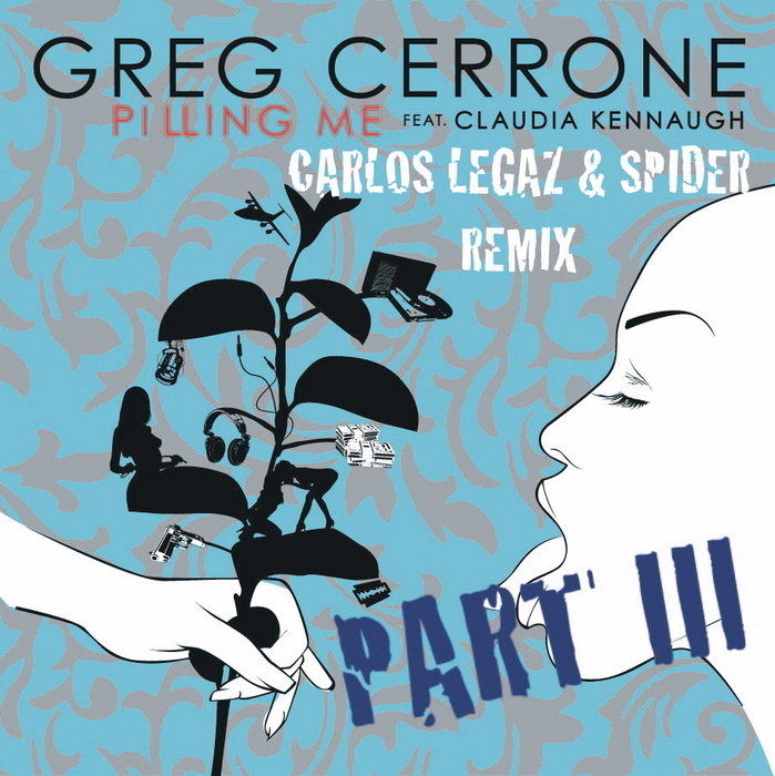 CERRONE, Greg - Pilling Me (Part III)