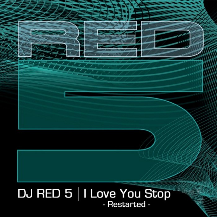 DJ RED5 - I Love You Stop - Restarted