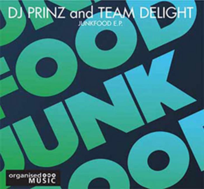 DJ PRINZ/TEAM DELIGHT  - Junkfood EP