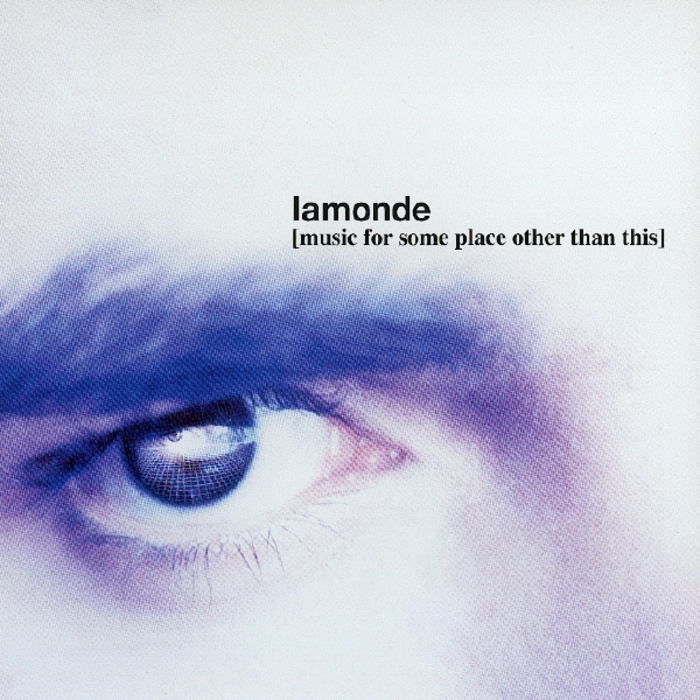 LAMONDE - Music For Some Place Other Than This