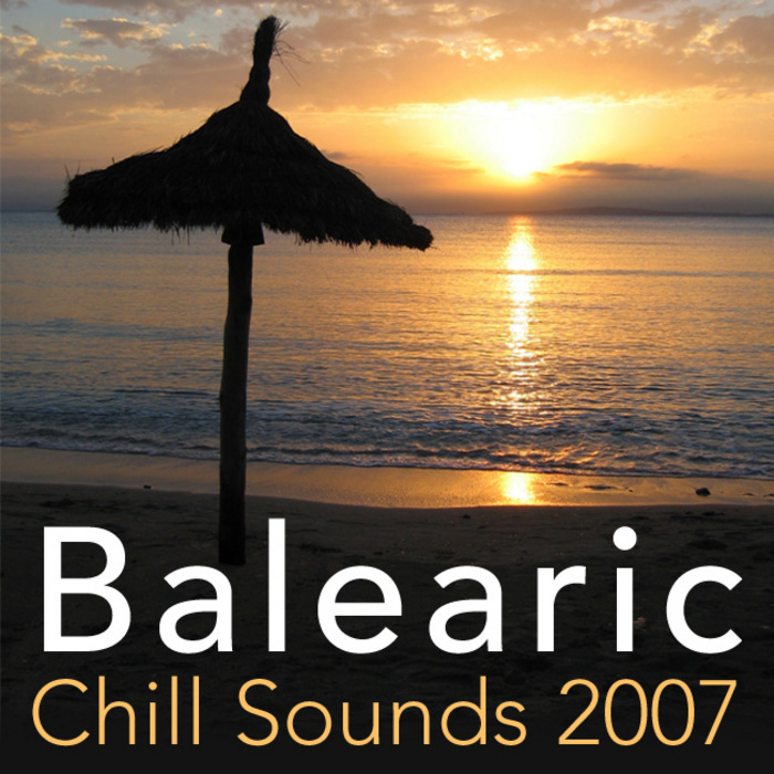 VARIOUS - Balearic Chill Sounds 2007 Vol 1