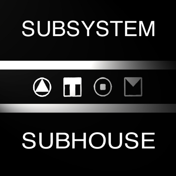 SUBSYSTEM - Subhouse