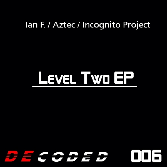 IAN F/AZTEC/INCOGNITO PROJECT - Level Two EP