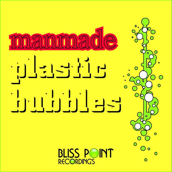 MAN MADE - Plastic Bubbles