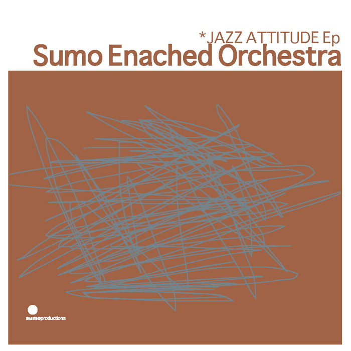 SUMO ENACHED ORCHESTRA - Sumo Jazz Attitude Vol 1