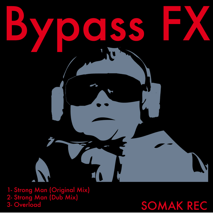 BYPASS FX - Strong Man EP