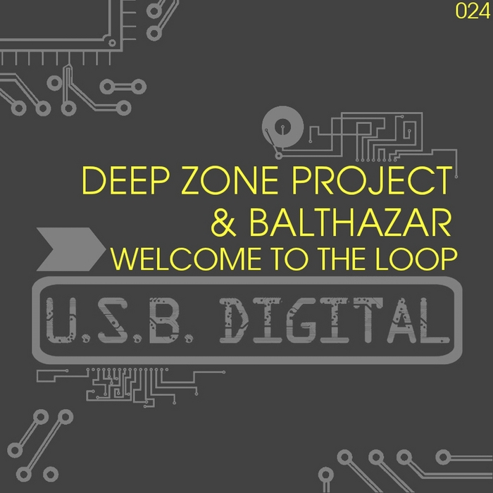 DEEP ZONE PROJECT/BALTHAZAR - Welcome To The Loop
