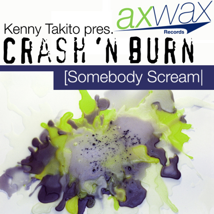 TAKITO, Kenny presents CRASH&BURN - Somebody Scream