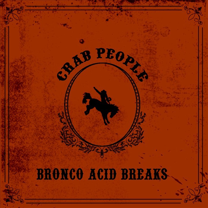 CRAB PEOPLE - Bronco Acid Breaks