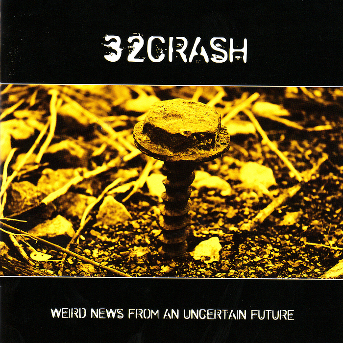 32CRASH - Weird News From An Uncertain Future