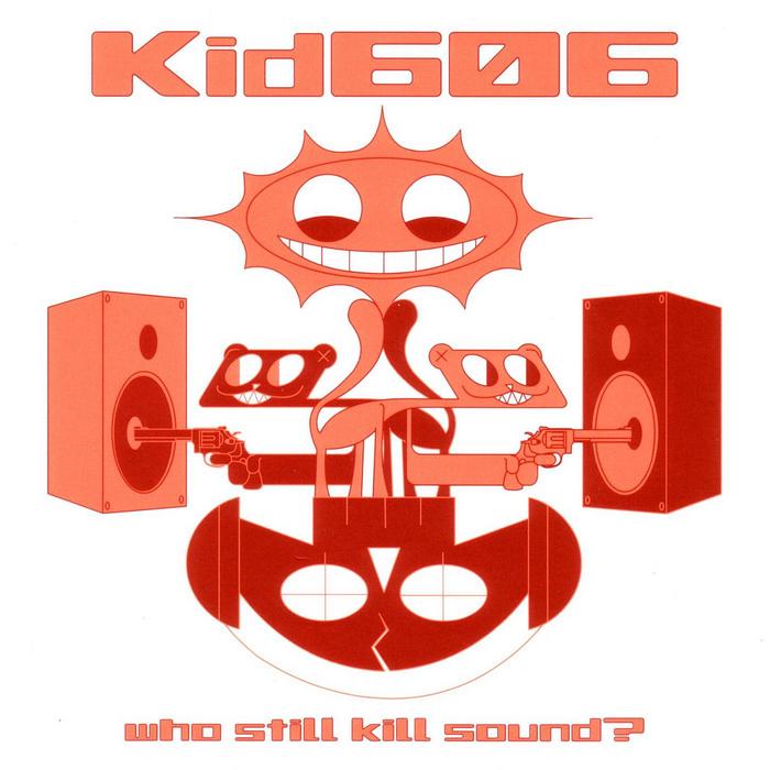 KID 606 - Who Still Kill Sound?