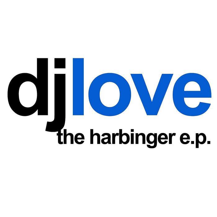 DJ LOVE - The Harbinger EP